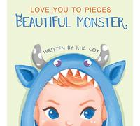 Love You to Pieces, Beautiful Monster: A Literal Tale for Parents and their Monsters (Big Heart, Little Laughs)