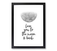 Love You to The Moon and Back Typography Framed Wall Art Print A2 Black | Ready to Hang, Premium Gi Paper, Fade-Resistant Inks, Securely Packaged, UK Made