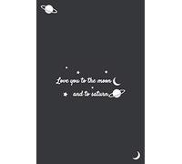 Love you to the moon and to Saturn Notebook