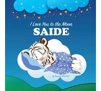 Love You to the Moon, Saide: Bedtime Stories for Kids, Personalized Children's Books, Personalized Baby Gifts