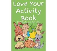 Love Your Activity Book: for kids who love their pets