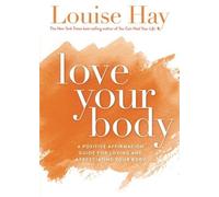 Love Your Body by Louise Hay (1998-10-14)