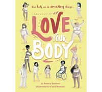 Love Your Body: Your body can do amazing things...