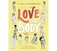 Love Your Body : Your Body Can Do Amazing Things...