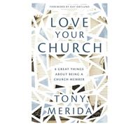 Love Your Church: 8 Great Things About Being a Church Member (Discipleship resource for Christians on belonging, welcoming, gathering, caring, serving, witnessing, and mission)