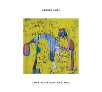 Love Your Dum & Mad by Nadine Shah (2013-07-23)