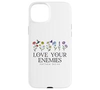 Love Your Enemies Christian Bible Verse Matthew 5:43 5 44 Case for iPhone 15 Plus