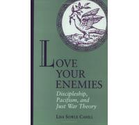 Love Your Enemies: Discipleship, Pacifism and Just War Theory by Lisa S. Cahill (1-Jun-1994) Paperback