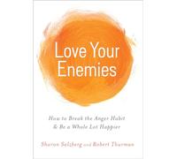 Love Your Enemies: How to Break the Anger Habit & Be a Whole Lot Happier