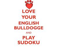 LOVE YOUR ENGLISH BULLDOGGE AND PLAY SUDOKU OLDE ENGLISH BULLDOGGE SUDOKU LEVEL 1 of 15