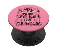 Love Your Family Work Super Hard Live Your Passion PopSockets Adhesive PopGrip