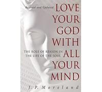 Love Your God With All Your Mind: The Role of Reason in the Life of the Soul