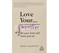 Love Your Imposter: Be Your Best Self, Flaws and All