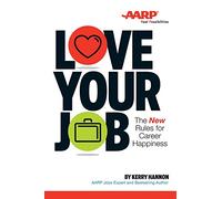 Love Your Job: The New Rules of Career Happiness