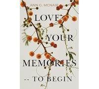 Love Your Memories -- To Begin