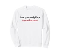 Love Your Neighbor Even That One Hilarious Jesus Quote Sweatshirt