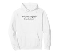 Love Your Neighbor Even That One Religious Christian Faith Pullover Hoodie