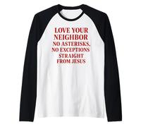 Love Your Neighbor no asterisks, no exceptions Raglan Baseball Tee