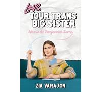 Love, Your Trans Big Sister: Advice on the Transfeminine Journey