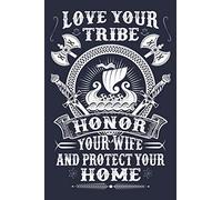 Love Your Tribe Honor Your Wife And Protect Your Home: Viking Mythology Valhalla Odin & Valknut Lined Journal