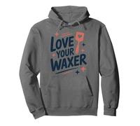 Love Your Waxer, Wax Technician Hair Removal Specialist Pullover Hoodie