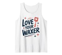 Love Your Waxer, Wax Technician Hair Removal Specialist Tank Top