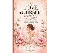 Love Yourself First: A soft Reset Journal for Healing, Boundaries & Self-Worth