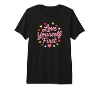 Love Yourself First Positive Inspirational Mindset Design Premium T-Shirt