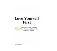Love Yourself First: Stop Self-Doubt, Embrace Your Worth, and Create the Life You Deserve (The Evolve Series)