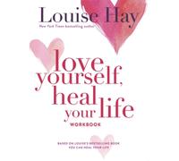 Love Yourself, Heal Your Life Workbook
