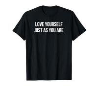 Love Yourself Just As You are T-Shirt
