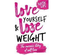 Love Yourself & Lose Weight: The Success Story of Self Love