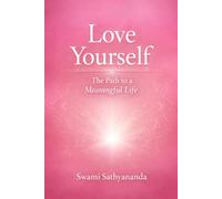 Love Yourself: The Path to a Meaningful Life