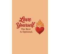 Love Yourself The Rest Is Optional: Self Love Journal for Confidence, Positivity, and Personal Growth (120 Lined Pages, Softcover)
