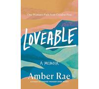 Loveable : a Memoir: One Woman's Path from Good to Free - NEW Amber Rae 2025