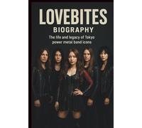 LOVEBITES BIOGRAPHY: The life and legacy of Tokyo power metal band icons