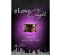 #LoveCaught - A Romantic Action Thriller Comedy - Where Love Becomes the Target Between Chocolate and Security Measures: Abducted by the False Truth - ... Humor. High Suspense. (English edition)