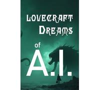 Lovecraft Dreams of A.I.