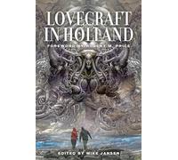 Lovecraft in Holland: A Mythos Anthology Edited by Mike Jansen