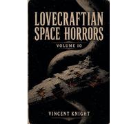 Lovecraftian Space Horrors Volume 10