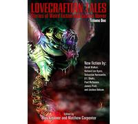 Lovecraftian Tales: Stories of Weird Fiction and Cosmic Horror: Volume 1
