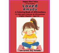 Loved/ Amada: A Bilingual English-Spanish Coloring & Affirmation Book for Girls Ages 4-8 (Happy Kind Tales) (Happy Kind Tales: Bilingual Affirmations for Girls)