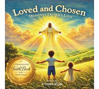 Loved and Chosen: Loved and Chosen: A Heavenly Father’s Love (Personalized Christian Picture Book About Identity and Belonging)