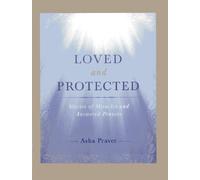 Loved And Protected: Stories of Miracles and Answered Prayers