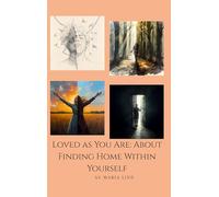 Loved as You Are: About Finding Home Within Yourself