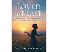 "Loved at Last: Finding God in the Absence of Everyone Else