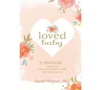 Loved Baby: Helping you Grieve and Cherish your Child After Pregnancy Loss