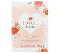 Loved Baby: Helping you Grieve and Cherish your Child After Pregnancy Loss: 31 Devotions Helping You Grieve and Cherish Your Child After Pregnancy Loss