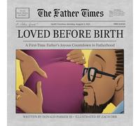 Loved Before Birth: A First-Time Father's Joyous Countdown to Fatherhood: 1 (The Father Times)