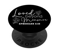 Loved Beyond Measure EPHESIANS 3:19 Floral Bible Quote PopSockets Adhesive PopGrip